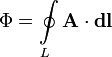 \Phi = \oint\limits_L \mathbf{A} \cdot \mathbf{dl}