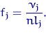 \begin{displaymath} f_j=\dfrac{\nu_j}{n l_j}.\end{displaymath}