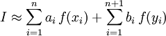 I \approx \sum_{i=1}^{n} a_i\, f(x_i) + \sum_{i=1}^{n+1} b_i\, f(y_i)