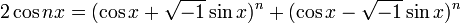 2\cos nx =(\cos x + \sqrt{-1}\sin x)^n+(\cos x - \sqrt{-1}\sin x)^n 