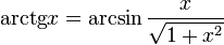  \operatorname{arctg} x = \arcsin \frac{x}{\sqrt{1+x^2}} 