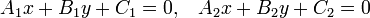 A_1x+B_1y+C_1=0,\;\;\;A_2x+B_2y+C_2=0