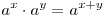 a^x  \cdot a^y  = a^{x + y}