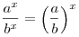 \frac{{a^x }}{{b^x }} = \left( {\frac{a}{b}} \right)^x