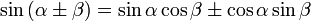 \sin \left( \alpha \pm \beta \right) = \sin \alpha \cos \beta \pm \cos \alpha \sin \beta
