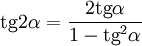  \mathop{\mathrm{tg}} 2 \alpha = \frac{2 \mathop{\mathrm{tg}} \alpha}{1 - \mathop{\mathrm{tg}}^2 \alpha} 