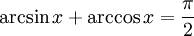 \arcsin x + \arccos x = \frac{\pi}{2}